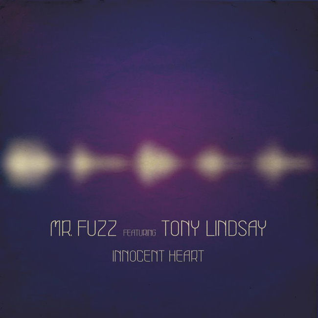 Mr. Fuzz feat. Tony Lindsay : Innocent Heart