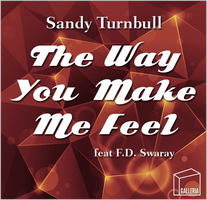 Sandy Turnbull feat. FD Swaray: The Way You Make Me Feel