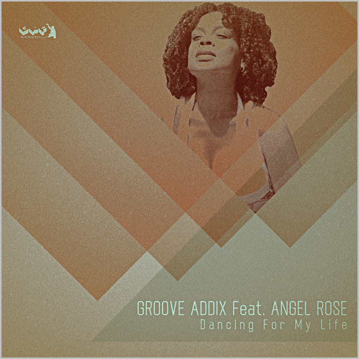 Groove Addix feat. Angel Rose : Dancing For My Life