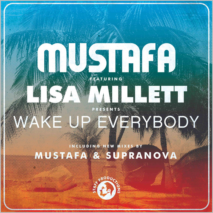 Mustafa feat. Lisa Millet : Wake Up Everybody (2014 Remixes)