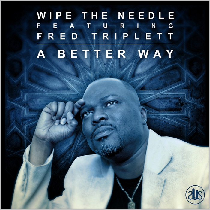 Wipe The Needle feat. Fred Triplett : Better Way