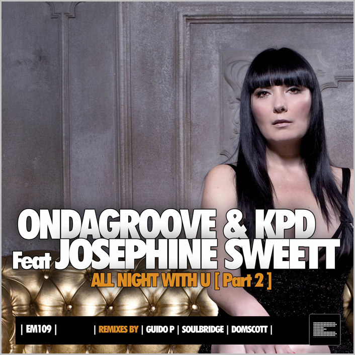 Ondagroove & KPD feat. Josephine Sweett : All Night With U (Remixes)