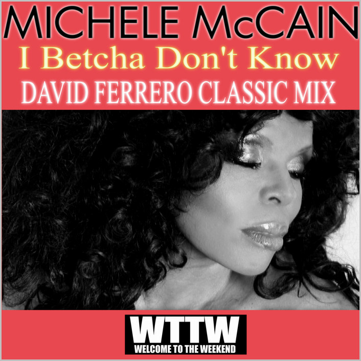 Michele McCain : I Betcha Don't Know (David Ferrero Remix)