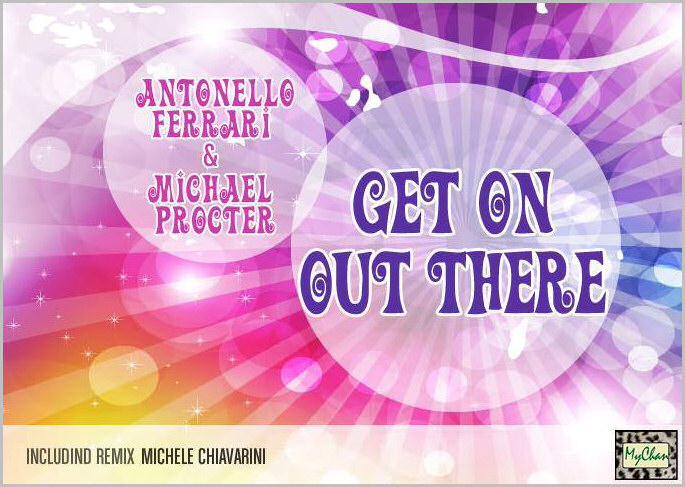 Antonello Ferrari feat. Michael Procter : Get On Out There (Part.2)