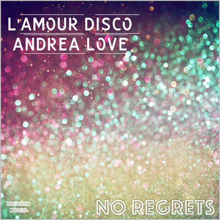 L'Amour Disco feat. Andrea Love : No Regrets