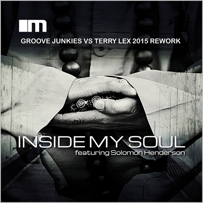 Groove Junkies feat. Solomon Henderson : Inside My Soul (2015 Remixes)