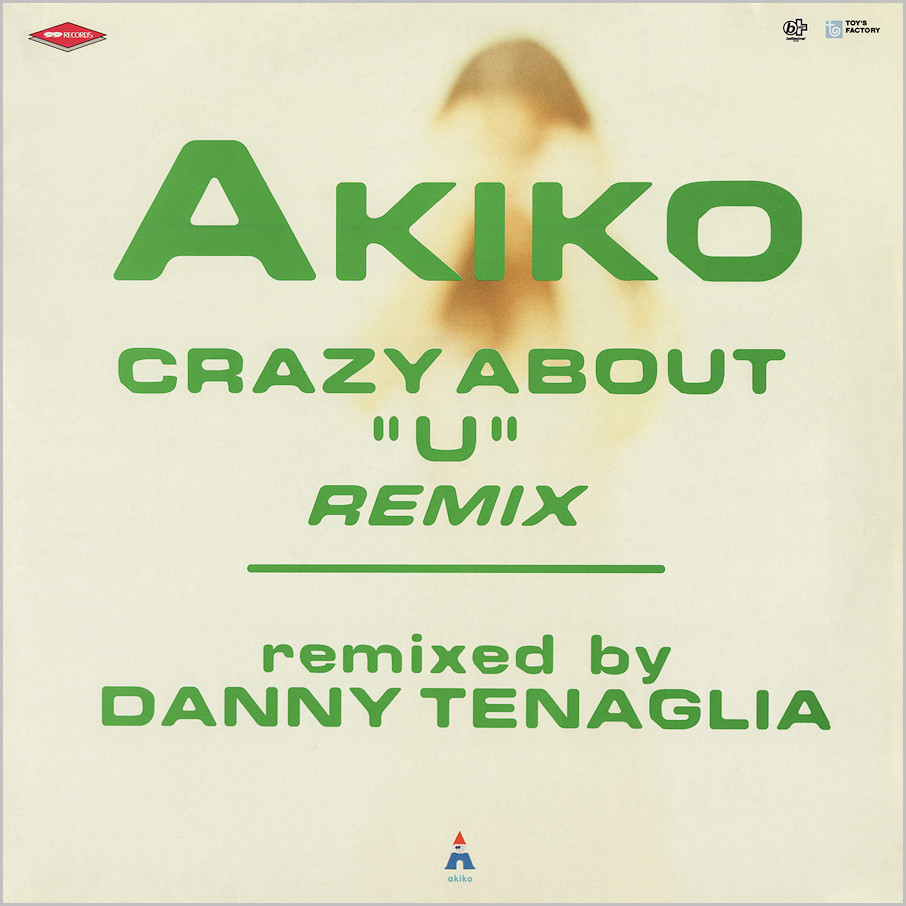 Akiko : Crazy About U (Danny Tenaglia)