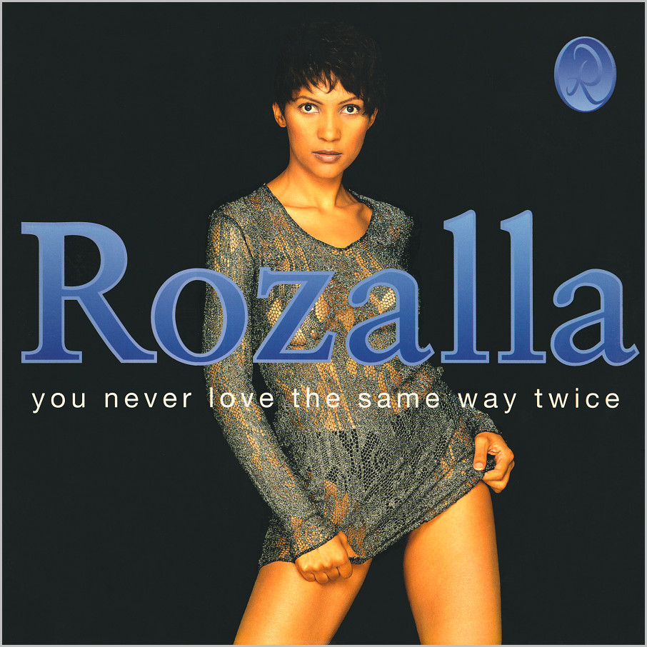 Rozalla : You Never Love The Same Way Twice (Love To Infinity, K-Klass, Joey Negro, Stonebridge & Nick Nice)